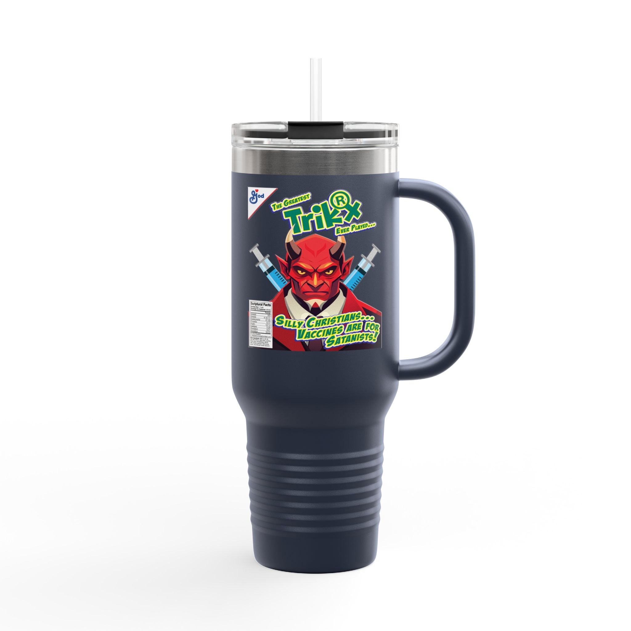 Silly Christians, Vaccines are for Satanists - 40oz Insulated Travel Mug