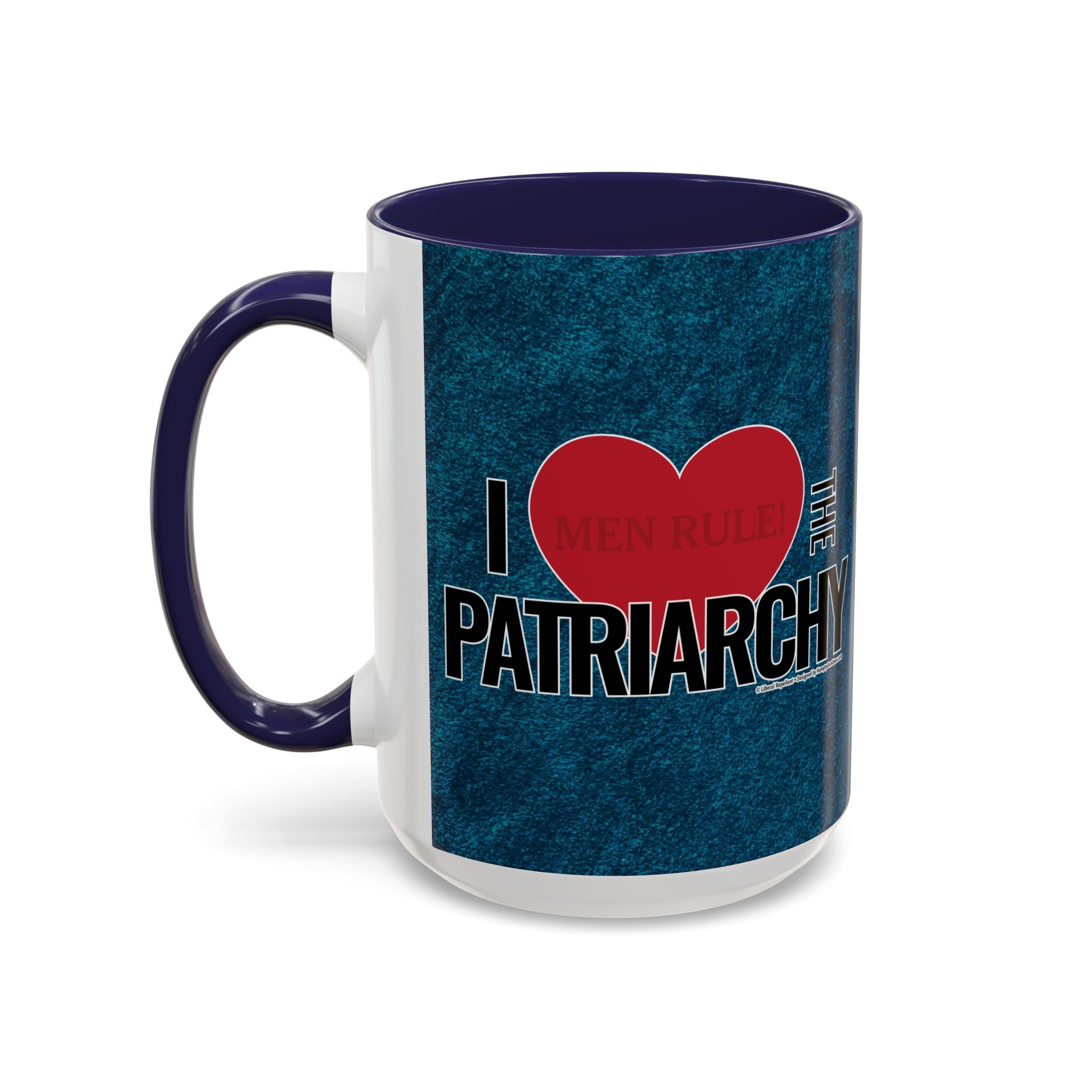 I Love the Patriarchy - 11 & 15oz Ceramic Coffee Mug