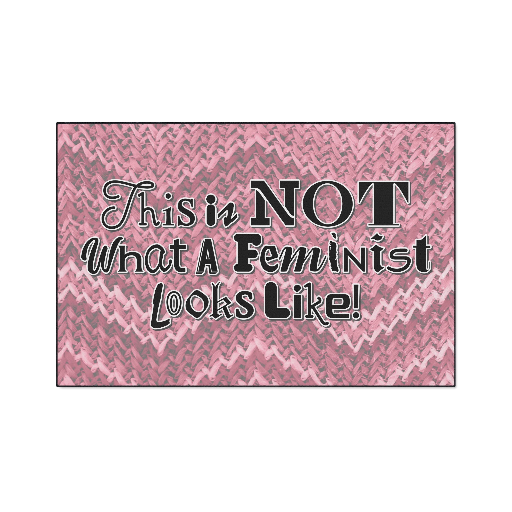 This is NOT What a Feminist Looks Like - Heavy Duty Floor Mat