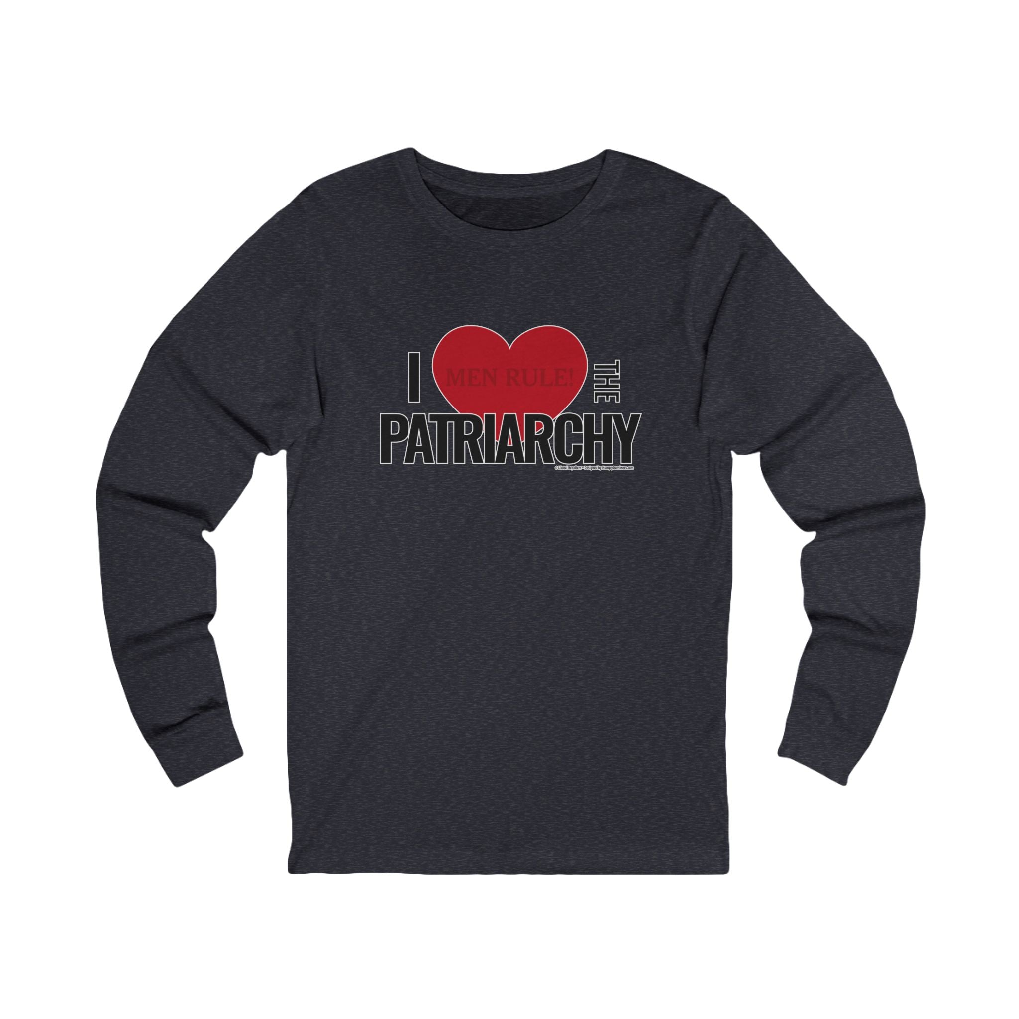 I Love The Patriarchy - Unisex Soft Cotton Long Sleeve T-Shirt