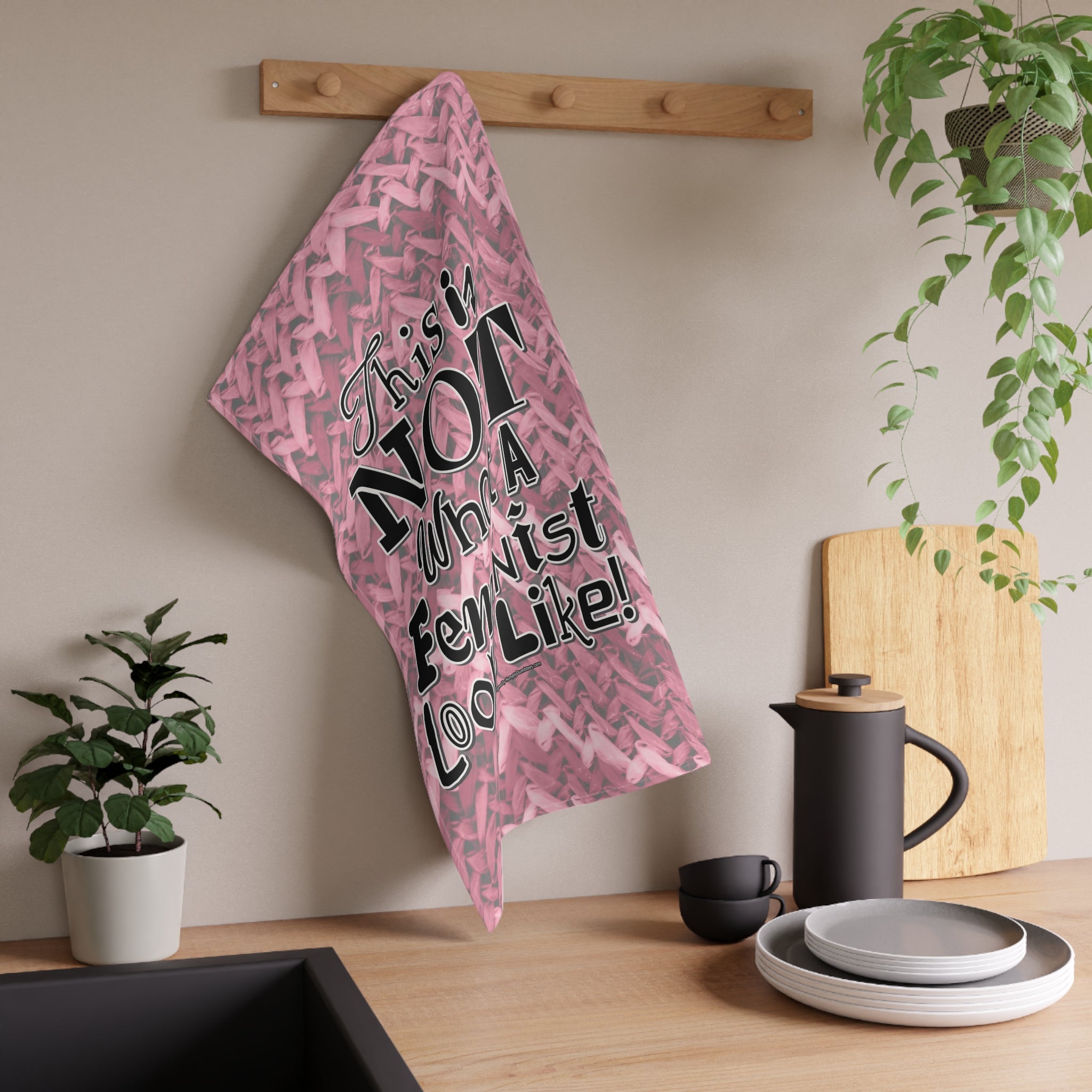 This is NOT What a Feminist Looks Like - Eco-Friendly 18" x 30" Tea Towel