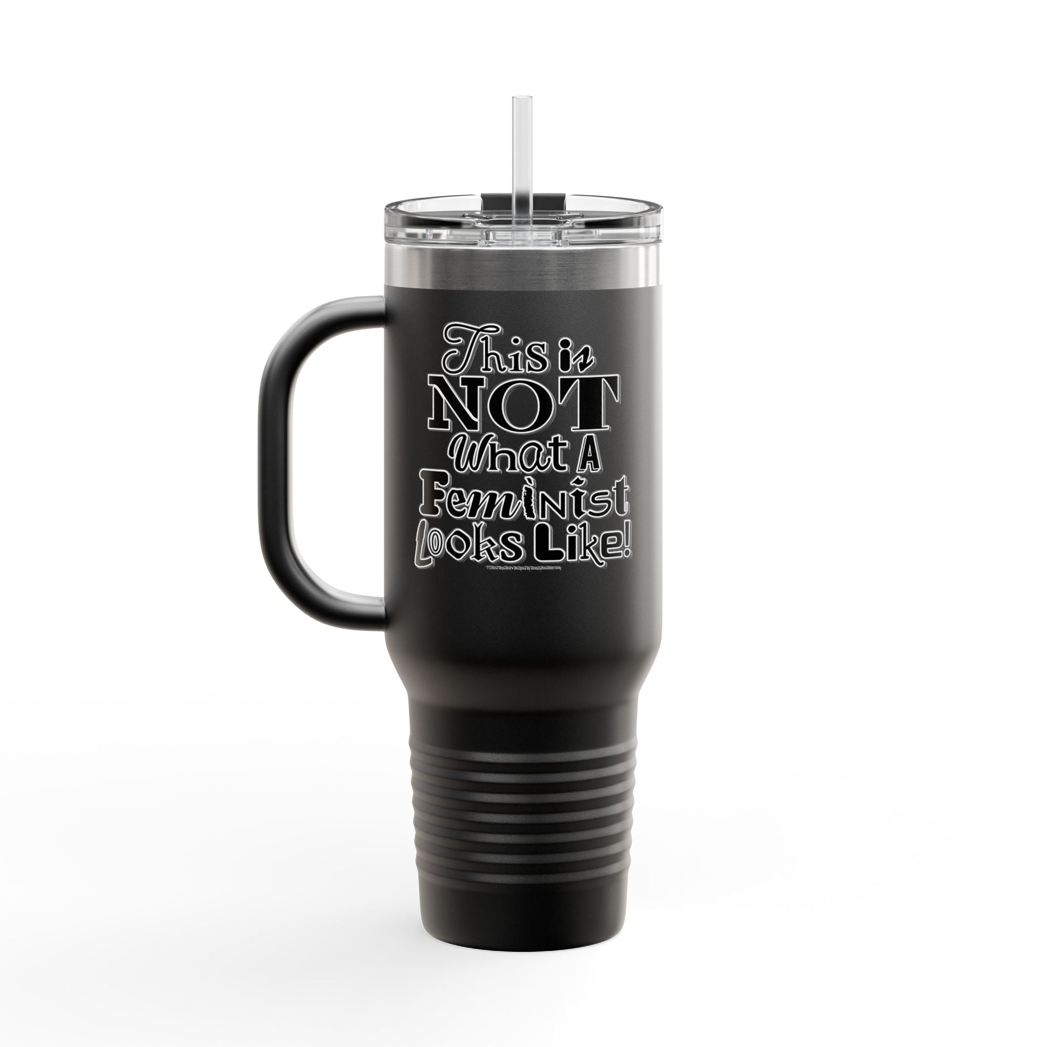This is NOT What a Feminist Looks Like - 40oz Insulated Travel Mug