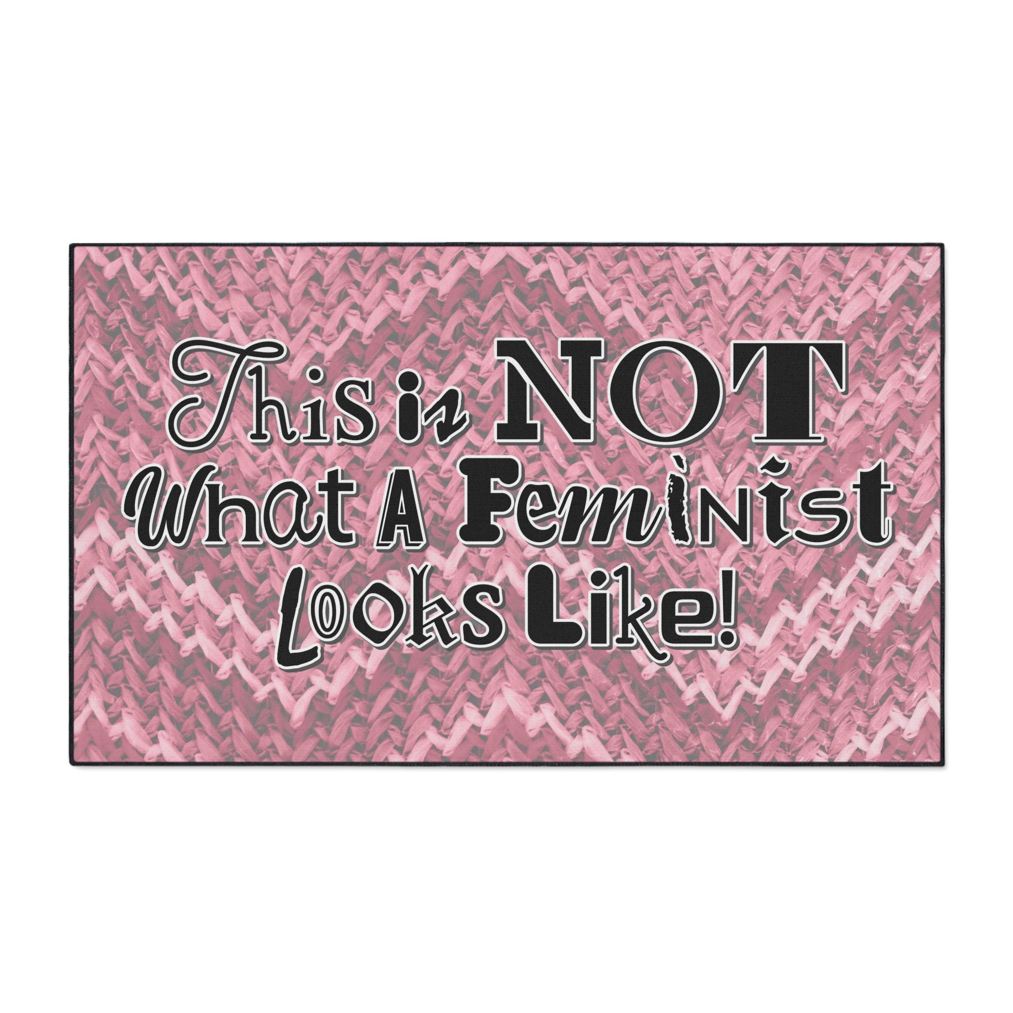 This is NOT What a Feminist Looks Like - Heavy Duty Floor Mat