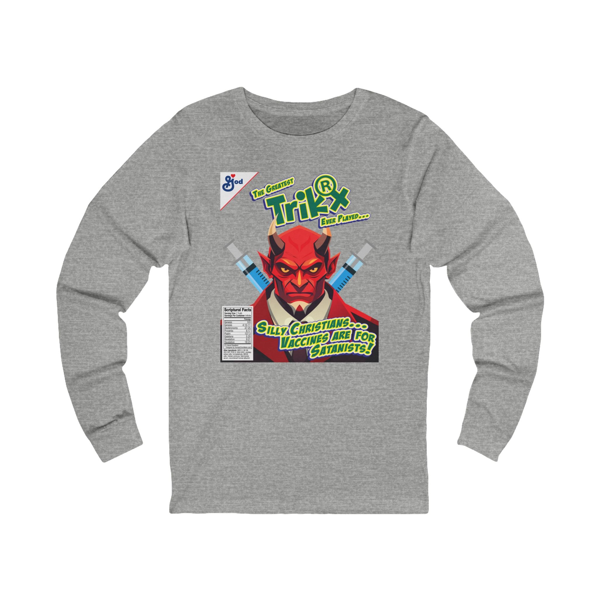 Silly Christians, Vaccines are for Satanists - Unisex Soft Cotton Long Sleeve T-Shirt