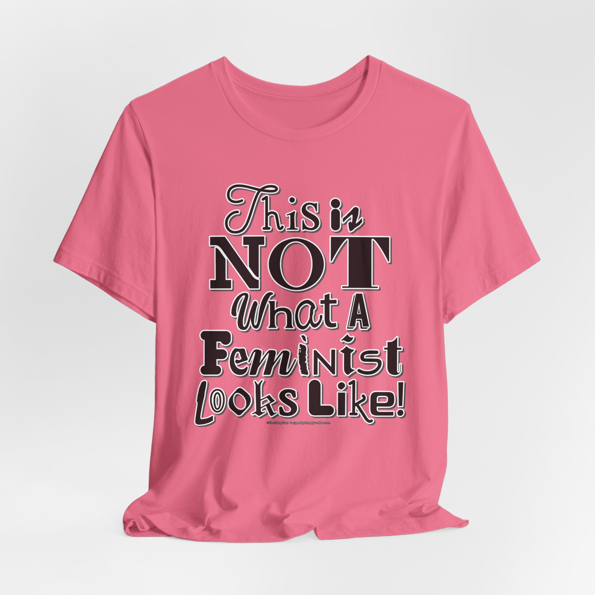 This Is NOT What A Feminist Looks Like - Unisex Soft Cotton Short Sleeve T-Shirt