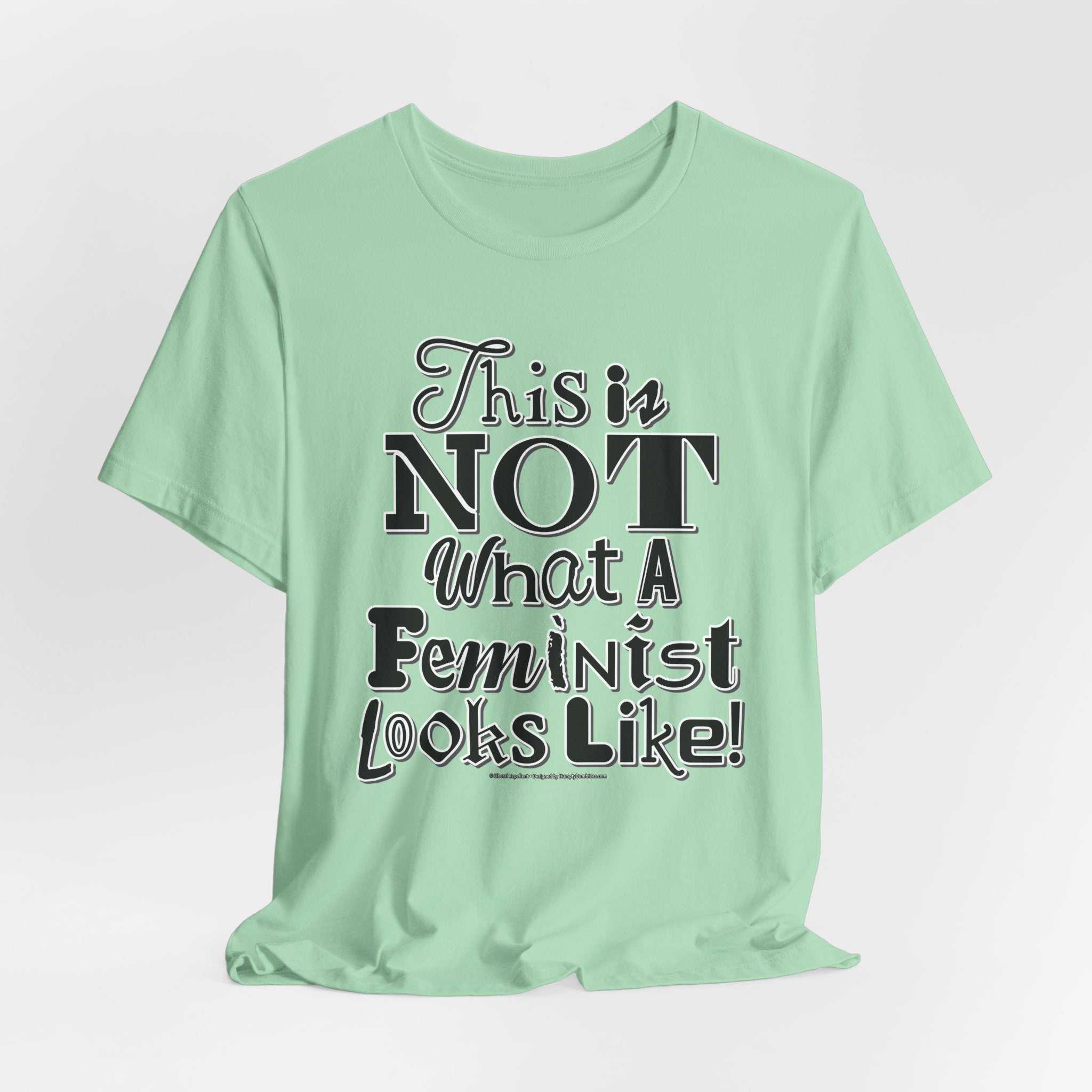 This Is NOT What A Feminist Looks Like - Unisex Soft Cotton Short Sleeve T-Shirt