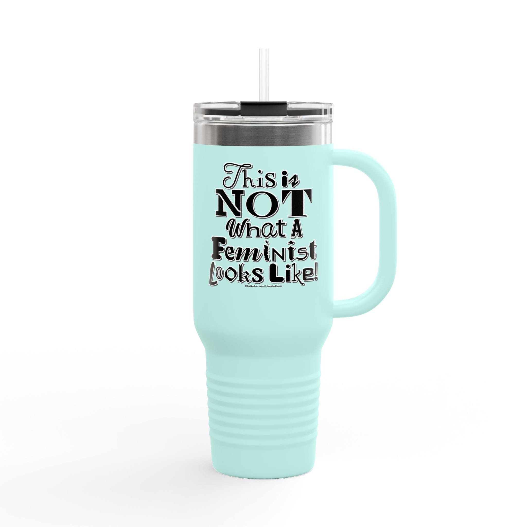 This is NOT What a Feminist Looks Like - 40oz Insulated Travel Mug