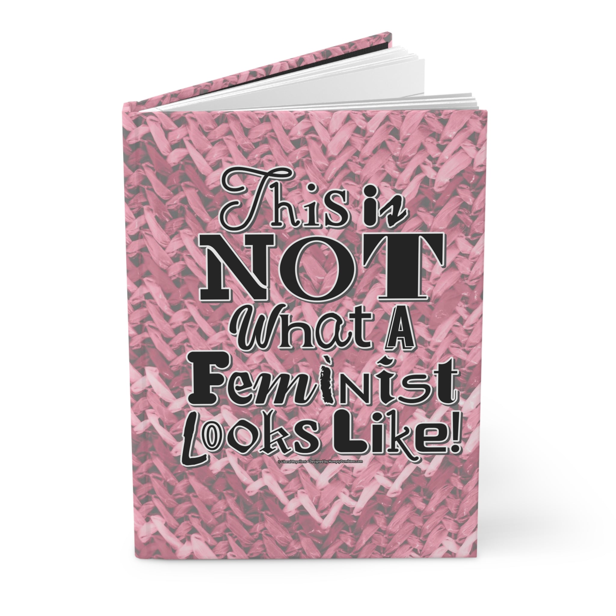 This is NOT What a Feminist Looks Like - Hardcover Writing Journal