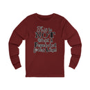 This is NOT What a Feminist Looks Like - Unisex Soft Cotton Long Sleeve T-Shirt