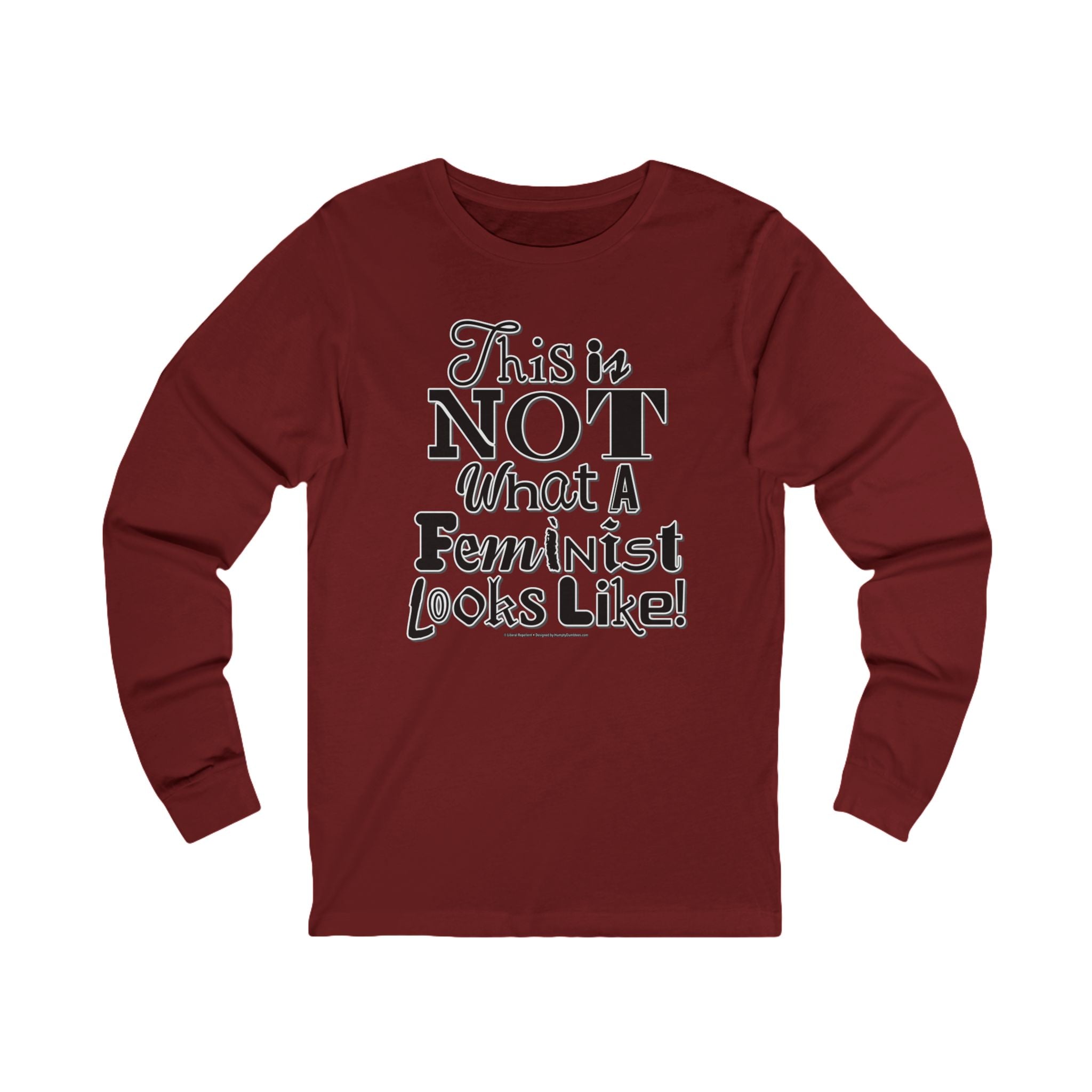 This is NOT What a Feminist Looks Like - Unisex Soft Cotton Long Sleeve T-Shirt