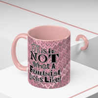 This is NOT What a Feminist Looks Like - 11 & 15oz Ceramic Coffee Mug
