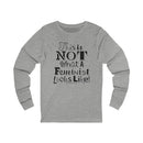 This is NOT What a Feminist Looks Like - Unisex Soft Cotton Long Sleeve T-Shirt