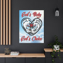 God's Body, God's Choice - Gallery Wrapped Canvas Wall Art