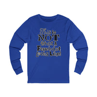 This is NOT What a Feminist Looks Like - Unisex Soft Cotton Long Sleeve T-Shirt